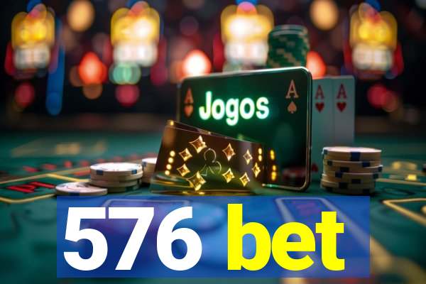 576 bet
